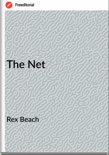 Rex Beach - The Net