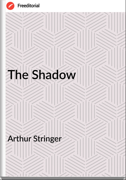 Arthur Stringer The Shadow