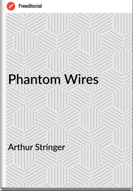 Arthur Stringer - Phantom Wires