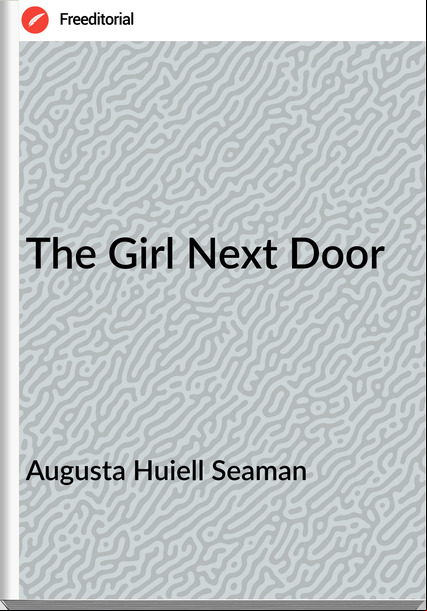 Augusta Huiell Seaman The Girl Next Door