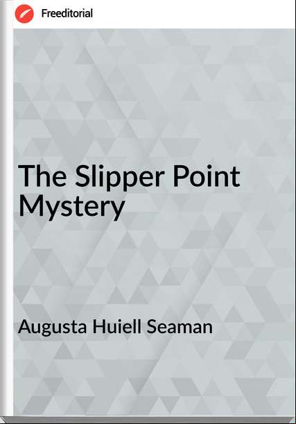 Augusta Huiell Seaman The Slipper Point Mystery