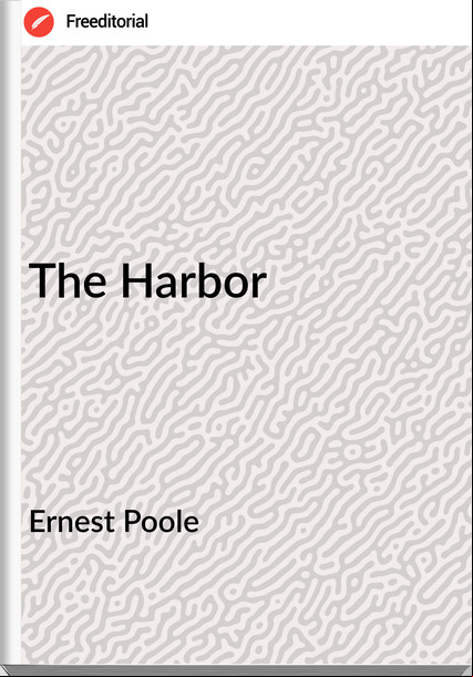Ernest Poole - The Harbor