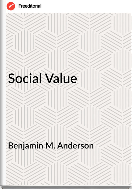 Benjamin M. Anderson - Social Value