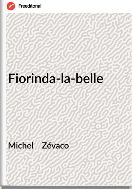 Michel    Zévaco - Fiorinda-la-belle