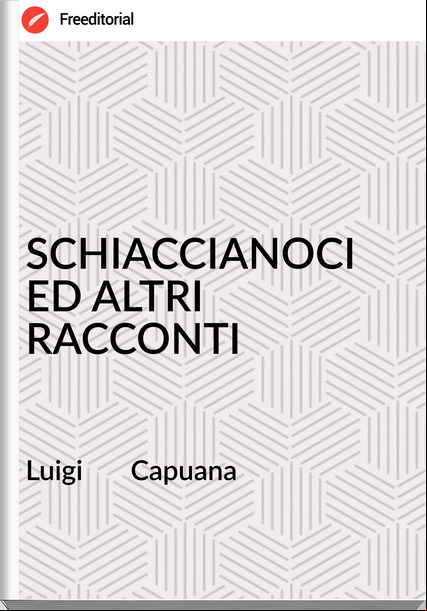 Luigi Capuana SCHIACCIANOCI ED ALTRI RACCONTI