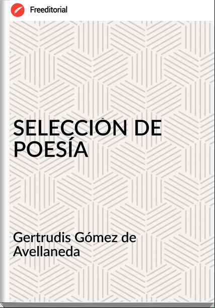 Gertrudis Gómez de Avellaneda SELECCIÓN DE POESÍA