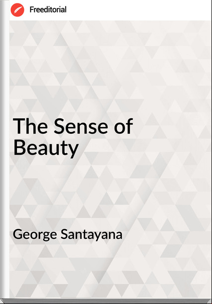 George Santayana - The Sense of Beauty
