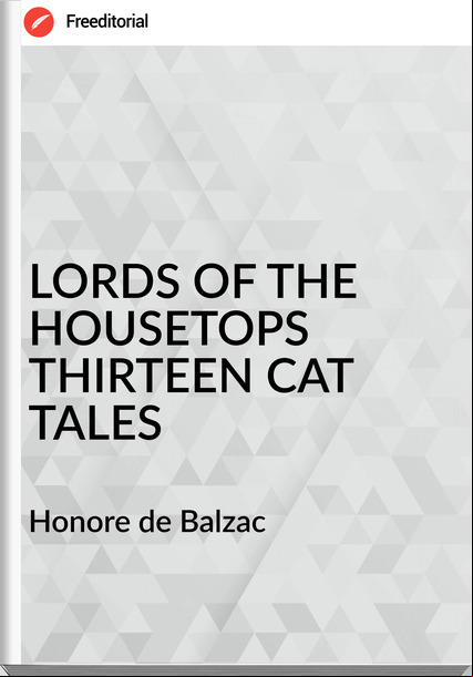  Honore de Balzac - LORDS OF THE HOUSETOPS THIRTEEN CAT TALES