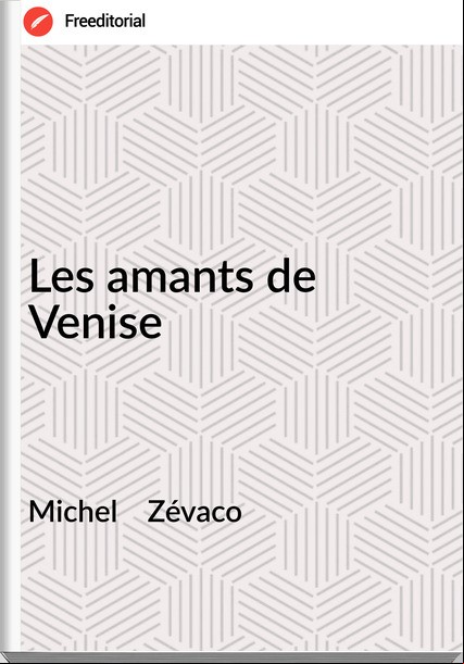 Michel    Zévaco - Les amants de Venise