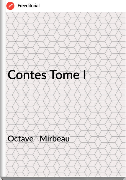 Octave Mirbeau Contes Tome I