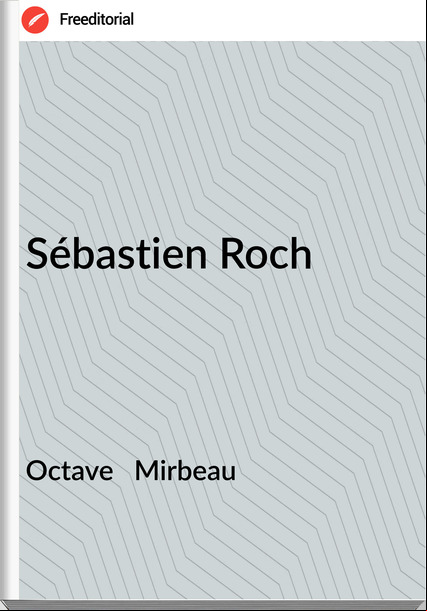 Octave   Mirbeau - Sébastien Roch