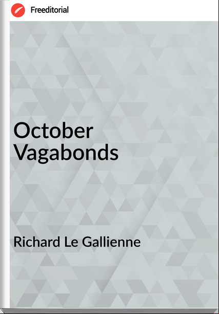 Richard Le Gallienne - October      Vagabonds