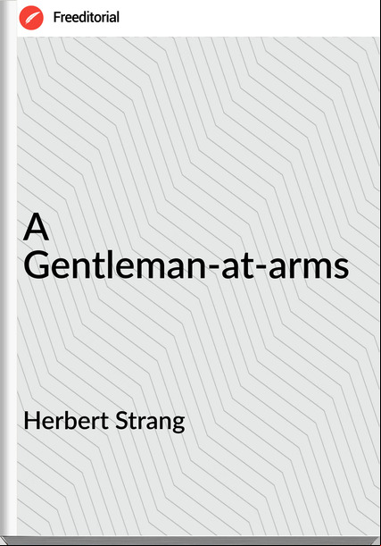 Herbert Strang A Gentleman-at-arms