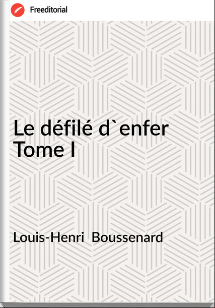 Louis-Henri  Boussenard - Le défilé d'enfer Tome I