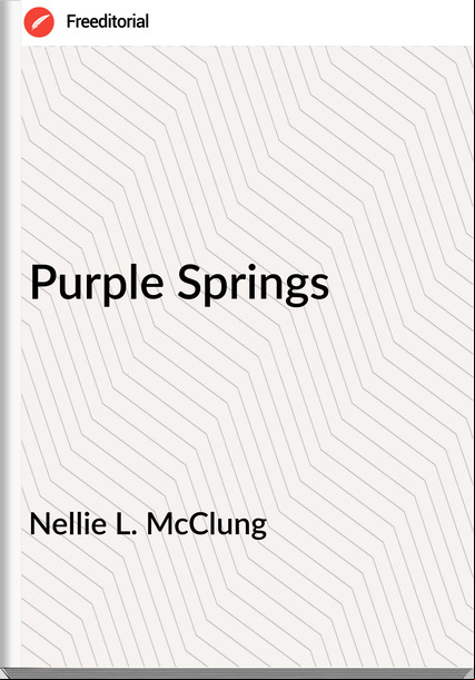 Nellie L. McClung - Purple Springs