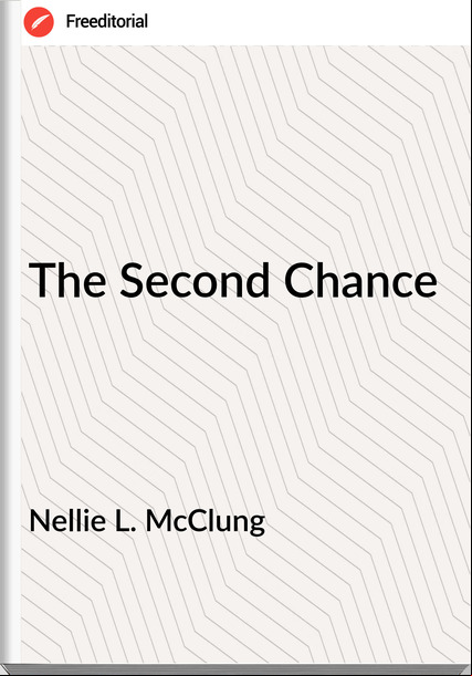 Nellie L. McClung The Second Chance