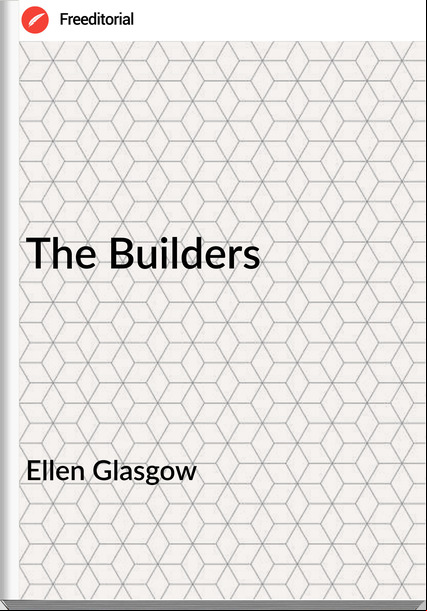 Ellen Glasgow The Builders
