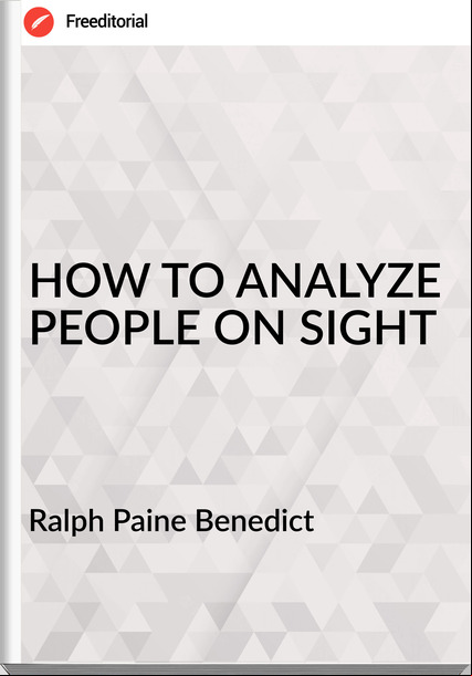 Ralph Paine Benedict  - HOW TO ANALYZE PEOPLE ON SIGHT