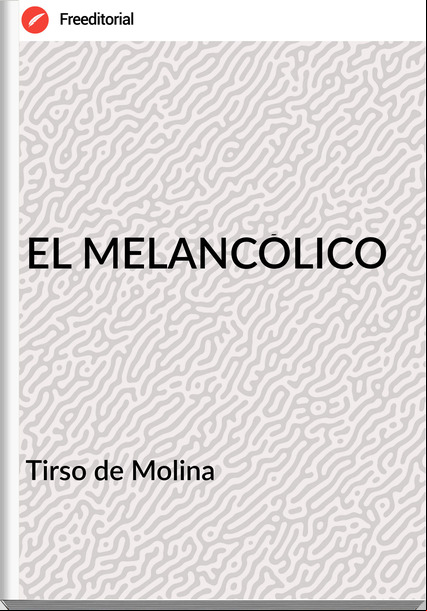  Tirso de Molina  - EL MELANCÓLICO