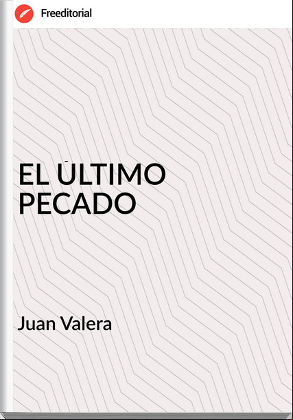 Juan Valera EL ÚLTIMO PECADO