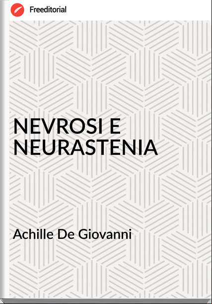 Achille De Giovanni - NEVROSI E NEURASTENIA