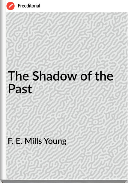 F. E. Mills Young The Shadow of the Past
