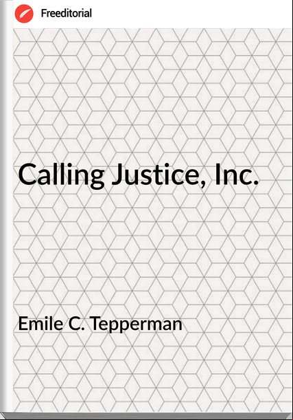 Emile C. Tepperman Calling Justice, Inc.