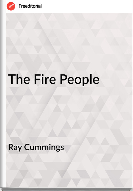 Ray Cummings The Fire People