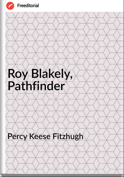 Percy Keese Fitzhugh - Roy Blakely, Pathfinder