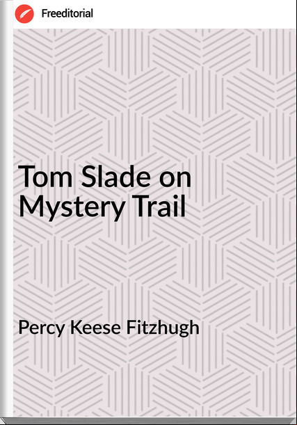 Percy Keese Fitzhugh Tom Slade on Mystery Trail