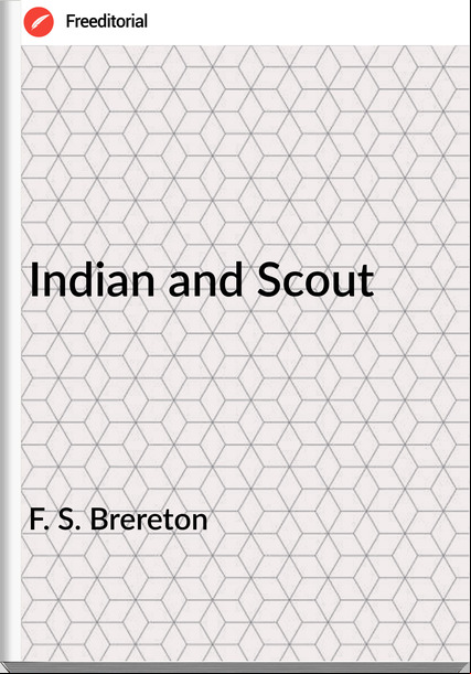 F. S. Brereton - Indian and Scout