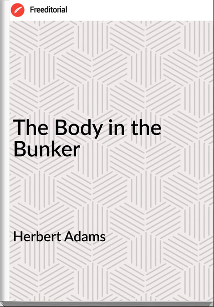 Herbert Adams  - The Body in the Bunker
