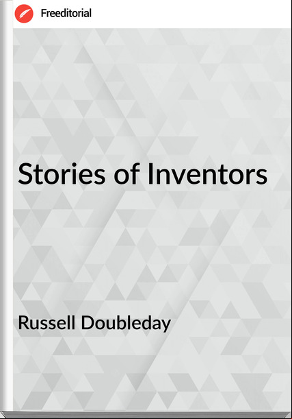 Russell Doubleday - Stories of Inventors