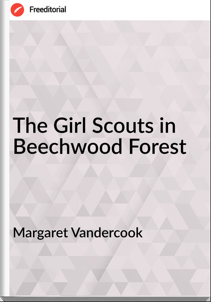 Margaret Vandercook The Girl Scouts in Beechwood Forest