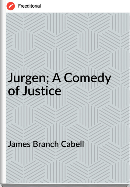 James Branch Cabell Jurgen; A Comedy of Justice