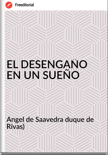 Angel de Saavedra duque de Rivas) - EL DESENGAÑO EN UN SUEÑO