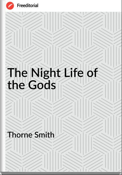 Thorne Smith  - The Night Life of the Gods