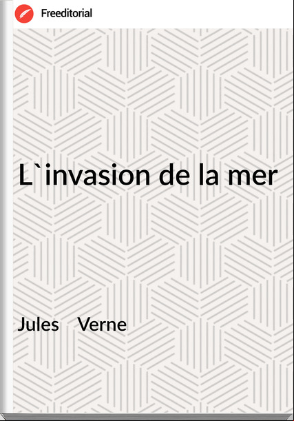 Jules    Verne - L'invasion de la mer