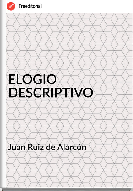 Juan Ruiz de Alarcón ELOGIO DESCRIPTIVO
