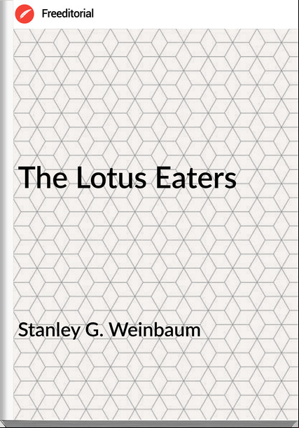 Stanley G. Weinbaum - The Lotus Eaters