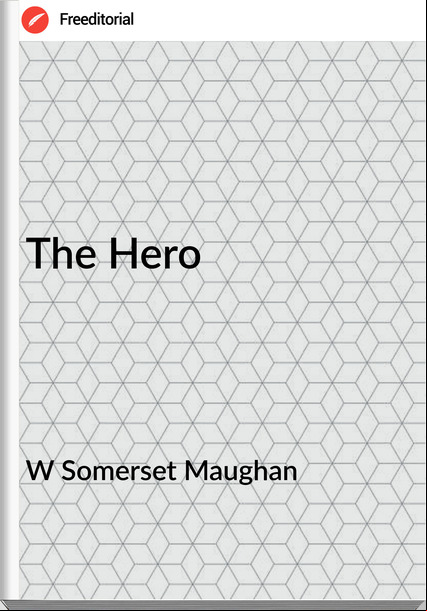 W Somerset Maughan - The Hero