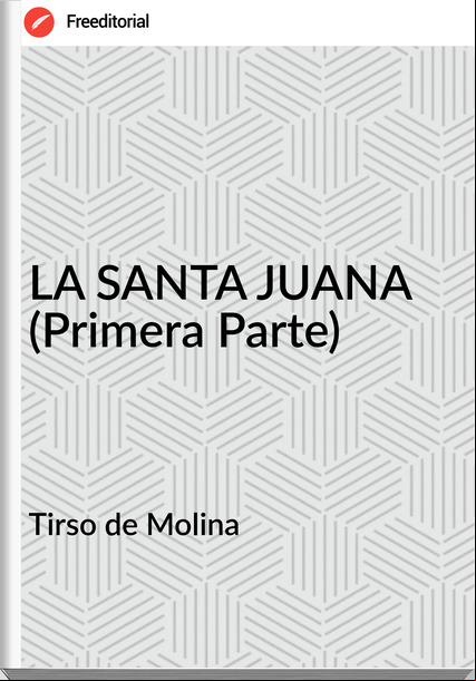  Tirso de Molina  - LA SANTA JUANA  (Primera Parte)
