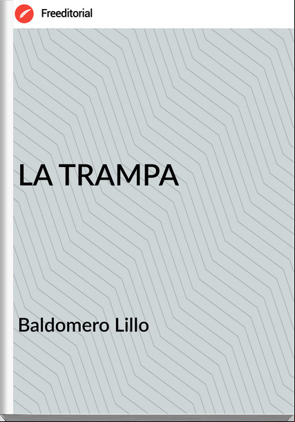 Baldomero Lillo LA TRAMPA