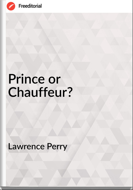 Lawrence Perry Prince or Chauffeur?