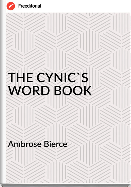  Ambrose Bierce - THE CYNIC'S WORD BOOK
