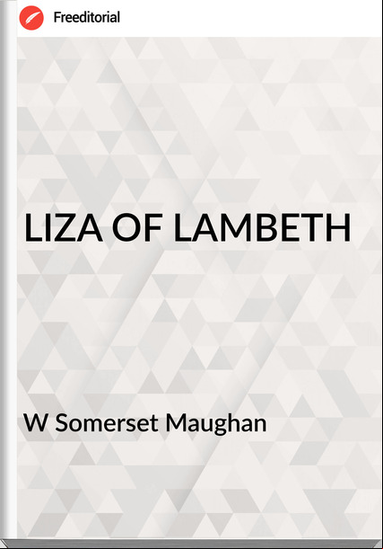W Somerset Maughan LIZA OF LAMBETH