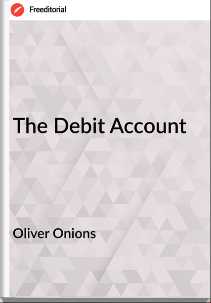 Oliver Onions - The Debit 