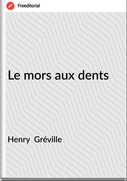 Henry  Gréville - Le mors aux dents