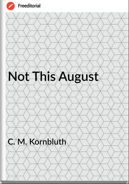 C. M. Kornbluth Not This August