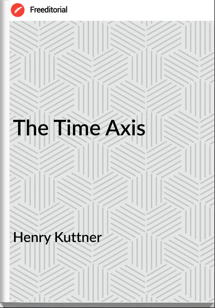 Henry Kuttner The Time Axis